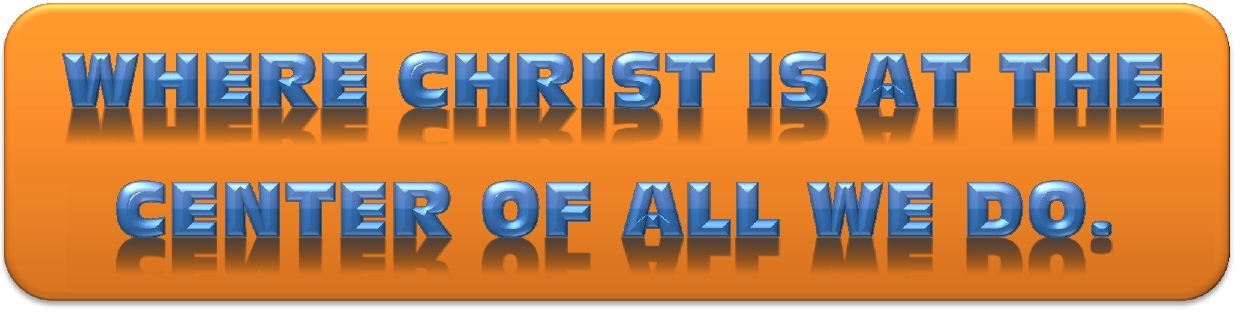 Where Christ is at the center of all we do.